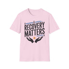 Sobriety Recovery Matters T-Shirt